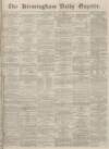 Birmingham Daily Gazette Thursday 11 April 1867 Page 1
