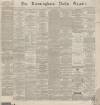 Birmingham Daily Gazette Tuesday 25 June 1867 Page 1