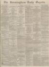 Birmingham Daily Gazette Monday 19 August 1867 Page 1