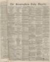 Birmingham Daily Gazette Monday 02 September 1867 Page 1