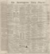 Birmingham Daily Gazette Tuesday 17 September 1867 Page 1