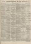 Birmingham Daily Gazette Friday 04 October 1867 Page 1