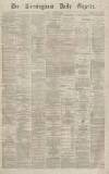 Birmingham Daily Gazette Friday 15 January 1869 Page 1