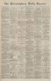 Birmingham Daily Gazette Monday 18 January 1869 Page 1