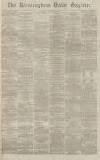 Birmingham Daily Gazette Thursday 11 March 1869 Page 1