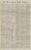 Birmingham Daily Gazette Monday 15 March 1869 Page 1