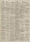 Birmingham Daily Gazette Monday 29 March 1869 Page 1