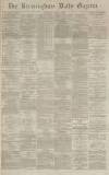 Birmingham Daily Gazette Thursday 01 April 1869 Page 1