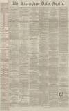 Birmingham Daily Gazette Thursday 06 May 1869 Page 1