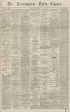 Birmingham Daily Gazette Friday 07 May 1869 Page 1
