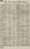 Birmingham Daily Gazette Thursday 27 May 1869 Page 1