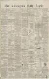 Birmingham Daily Gazette Wednesday 16 June 1869 Page 1
