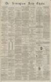 Birmingham Daily Gazette Friday 25 June 1869 Page 1
