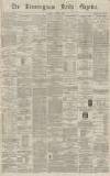 Birmingham Daily Gazette Tuesday 29 June 1869 Page 1