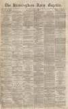 Birmingham Daily Gazette Monday 02 August 1869 Page 1