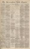 Birmingham Daily Gazette Monday 16 August 1869 Page 1