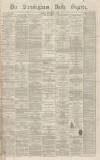 Birmingham Daily Gazette Tuesday 07 September 1869 Page 1