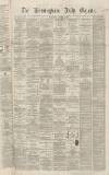 Birmingham Daily Gazette Wednesday 06 October 1869 Page 1