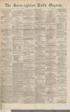 Birmingham Daily Gazette Thursday 07 October 1869 Page 1
