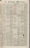 Birmingham Daily Gazette Tuesday 19 October 1869 Page 1