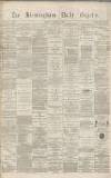 Birmingham Daily Gazette Friday 03 December 1869 Page 1