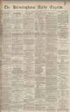 Birmingham Daily Gazette Monday 10 January 1870 Page 1