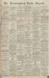 Birmingham Daily Gazette Thursday 13 January 1870 Page 1