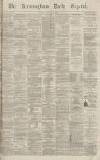Birmingham Daily Gazette Tuesday 18 January 1870 Page 1
