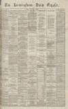 Birmingham Daily Gazette Friday 04 February 1870 Page 1
