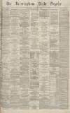 Birmingham Daily Gazette Wednesday 09 February 1870 Page 1