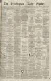 Birmingham Daily Gazette Tuesday 15 February 1870 Page 1