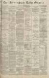 Birmingham Daily Gazette Wednesday 16 February 1870 Page 1