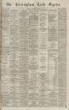 Birmingham Daily Gazette Friday 18 February 1870 Page 1