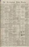 Birmingham Daily Gazette Tuesday 22 February 1870 Page 1