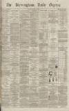 Birmingham Daily Gazette Tuesday 15 March 1870 Page 1