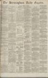 Birmingham Daily Gazette Monday 21 March 1870 Page 1