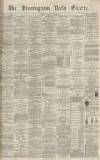 Birmingham Daily Gazette Tuesday 22 March 1870 Page 1