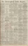 Birmingham Daily Gazette Thursday 24 March 1870 Page 1