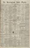 Birmingham Daily Gazette Wednesday 13 April 1870 Page 1