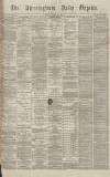 Birmingham Daily Gazette Friday 15 April 1870 Page 1