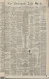 Birmingham Daily Gazette Friday 03 June 1870 Page 1
