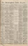 Birmingham Daily Gazette Thursday 07 July 1870 Page 1