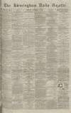 Birmingham Daily Gazette Tuesday 01 November 1870 Page 1