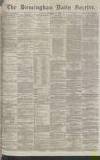Birmingham Daily Gazette Monday 19 December 1870 Page 1