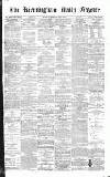 Birmingham Daily Gazette Monday 13 February 1871 Page 1