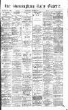 Birmingham Daily Gazette Wednesday 03 May 1871 Page 1