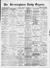 Birmingham Daily Gazette Tuesday 10 February 1874 Page 1