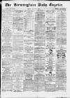Birmingham Daily Gazette Friday 06 March 1874 Page 1