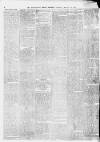Birmingham Daily Gazette Tuesday 10 March 1874 Page 6