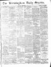 Birmingham Daily Gazette Monday 25 January 1875 Page 1